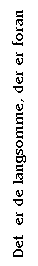 Text Box: Det  er de langsomme, der er foran